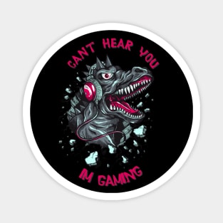 DINO FUNNY GAMER I CAN'T HEAR YOU I'M GAMING Magnet